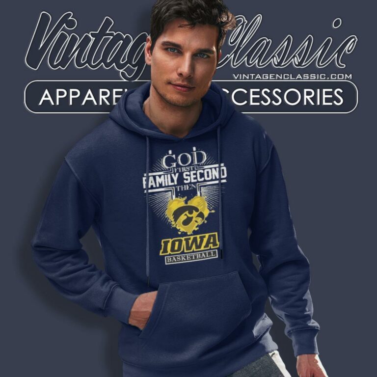 God First Family Second Then Iowa Hawkeyes Basketball Hoodie God First Family Second Then Iowa Hawkeyes Basketball Hoodie