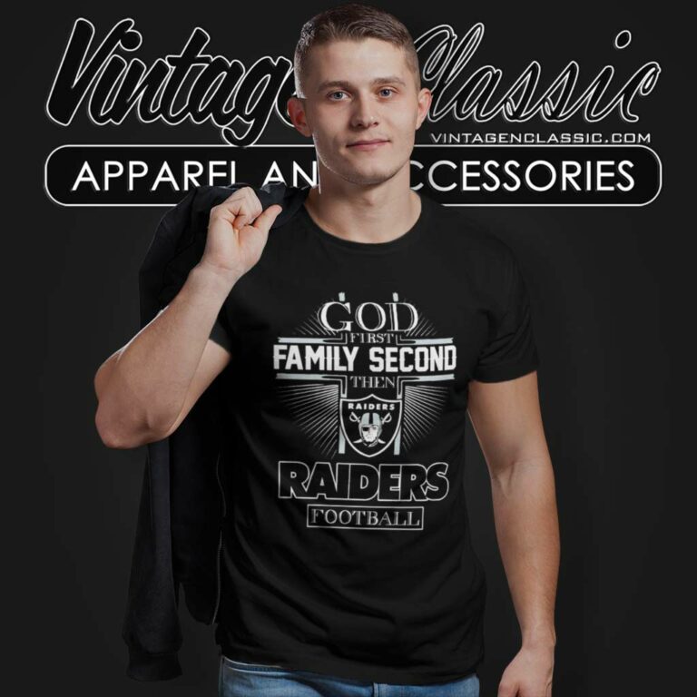 God First Family Second Then Las Vegas Raiders T Shirt God First Family Second Then Las Vegas Raiders T Shirt