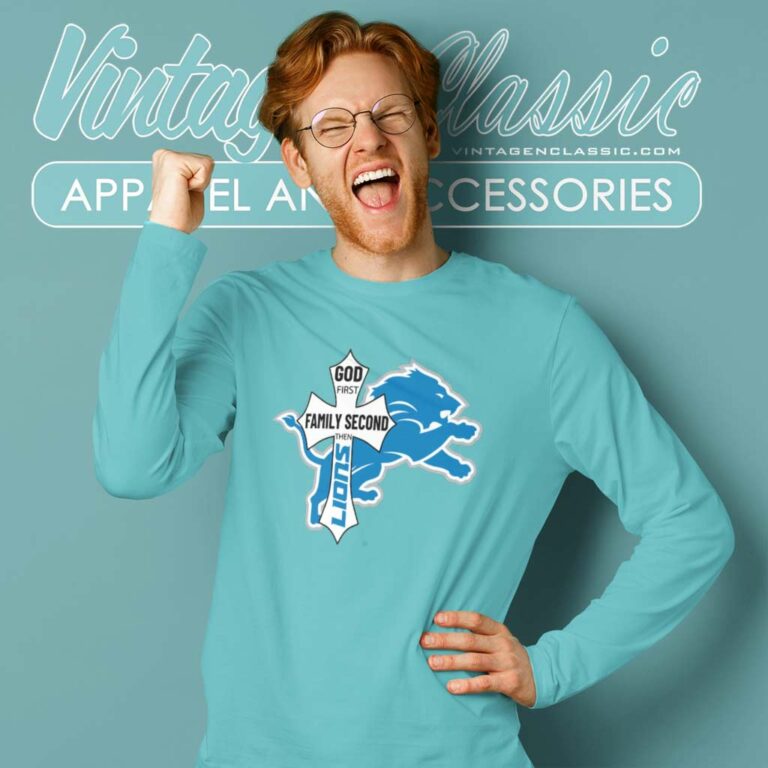 God First Family Second Then Lions Long Sleeve Tee God First Family Second Then Lions Long Sleeve Tee