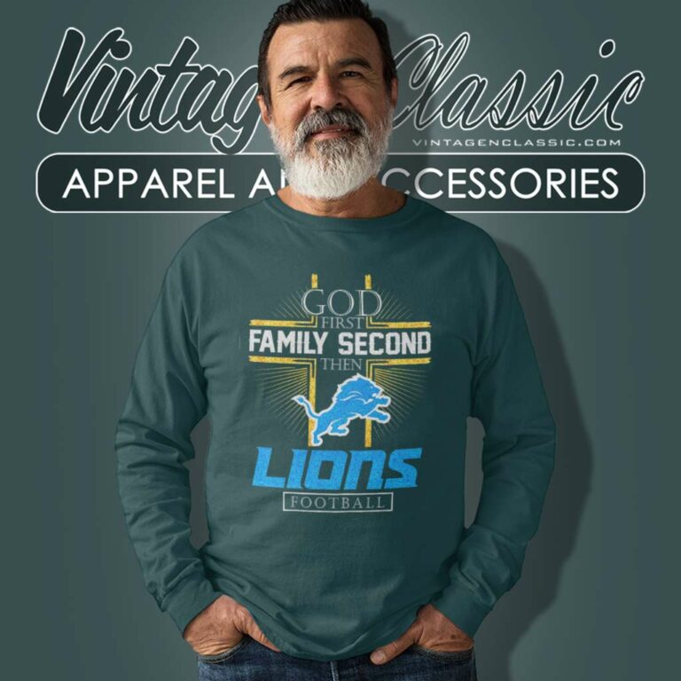 God First Family Second Then Lions Nfl Long Sleeve Tee God First Family Second Then Lions Nfl Long Sleeve Tee