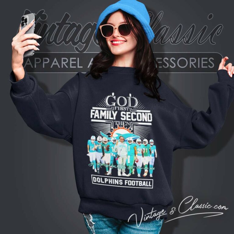 God First Family Second Then Miami Dolphins Football Signatures Sweatshirt God First Family Second Then Miami Dolphins Football Signatures Sweatshirt