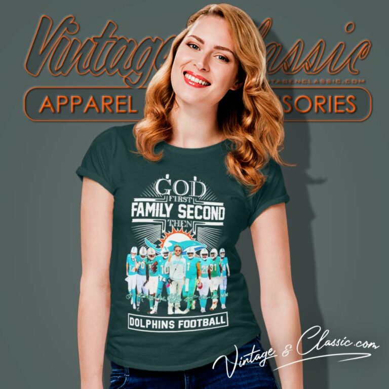 God First Family Second Then Miami Dolphins Football Signatures Women TShirt God First Family Second Then Miami Dolphins Football Signatures Women TShirt