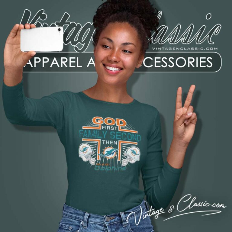God First Family Second Then Nfl Dolphins Long Sleeve Tee God First Family Second Then Nfl Dolphins Long Sleeve Tee