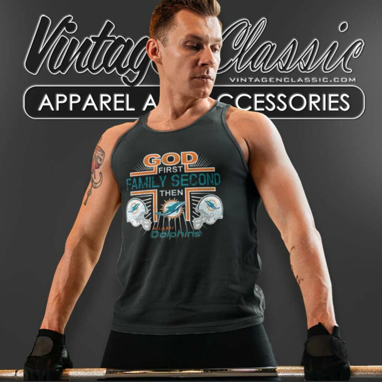 God First Family Second Then Nfl Dolphins Tank Top Racerback God First Family Second Then Nfl Dolphins Tank Top Racerback
