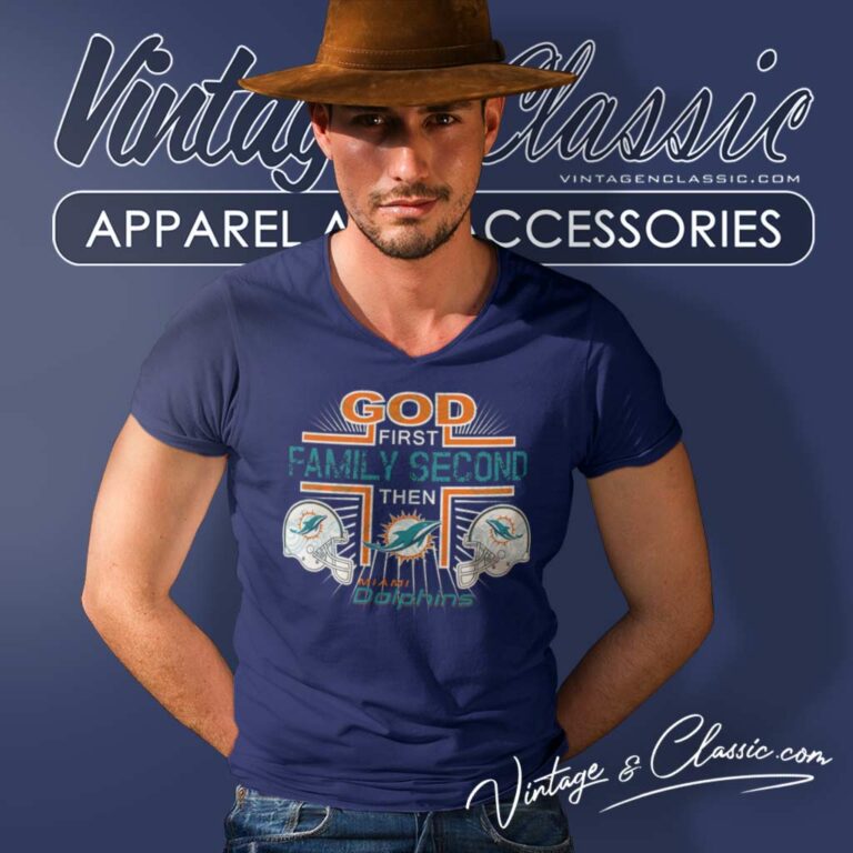 God First Family Second Then Nfl Dolphins V Neck TShirt God First Family Second Then Nfl Dolphins V Neck TShirt