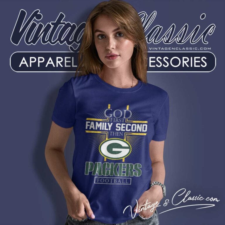 God First Family Second Then Packers Nfl Women TShirt God First Family Second Then Packers Nfl Women TShirt
