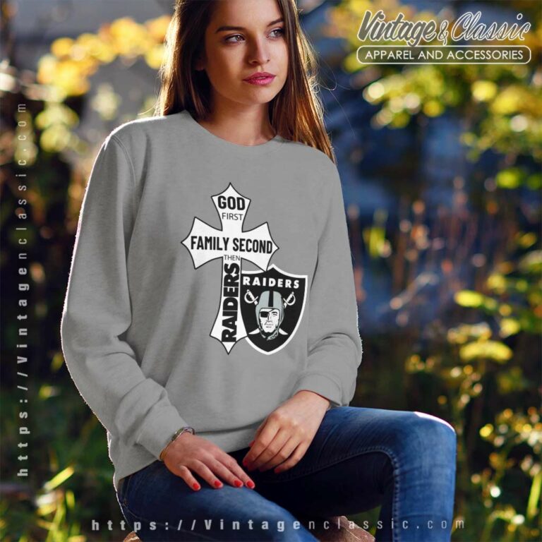 God First Family Second Then Raiders Sweatshirt God First Family Second Then Raiders Sweatshirt