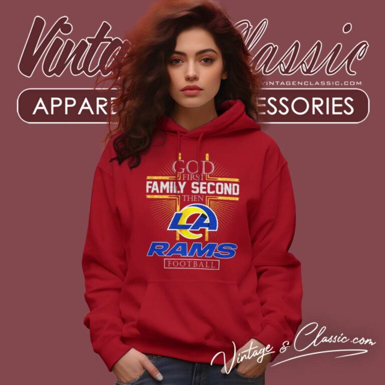 God First Family Second Then Rams Nfl Hoodie God First Family Second Then Rams Nfl Hoodie