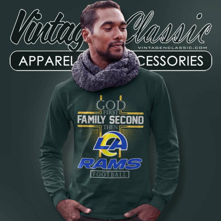 God First Family Second Then Rams Nfl Long Sleeve Tee God First Family Second Then Rams Nfl Long Sleeve Tee