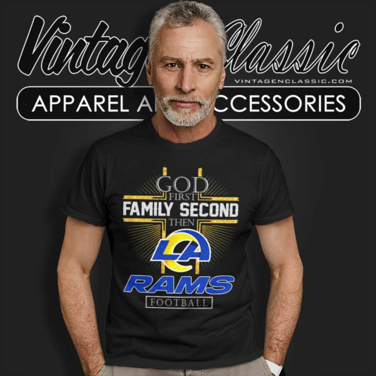 God First Family Second Then Rams Nfl T Shirt God First Family Second Then Rams Nfl T Shirt