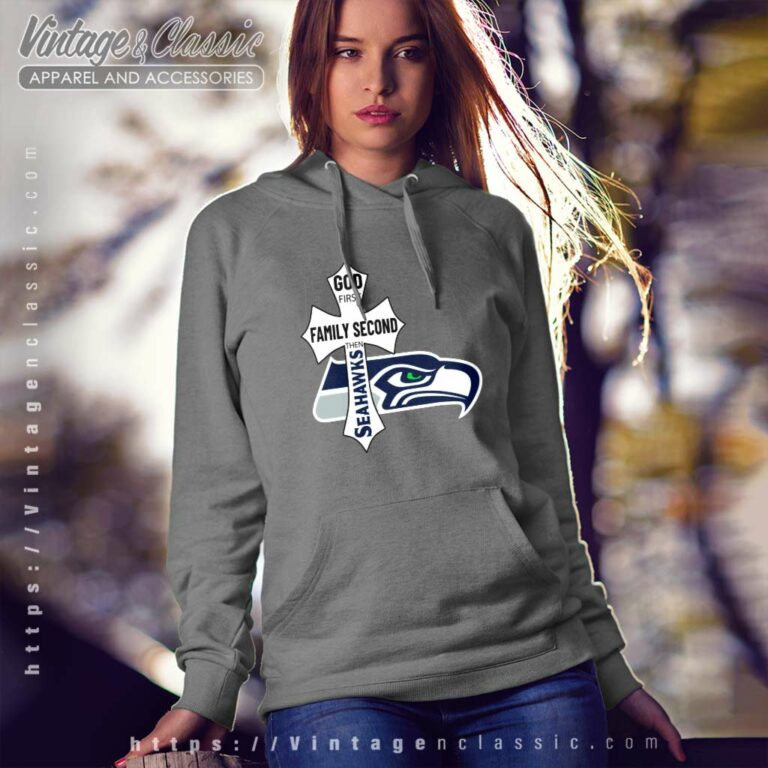 God First Family Second Then Seahawks Hoodie God First Family Second Then Seahawks Hoodie