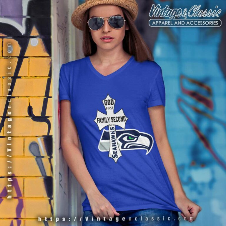 God First Family Second Then Seahawks V Neck TShirt God First Family Second Then Seahawks V Neck TShirt