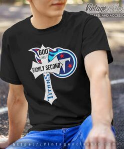 God First Family Second Then Titans T Shirt