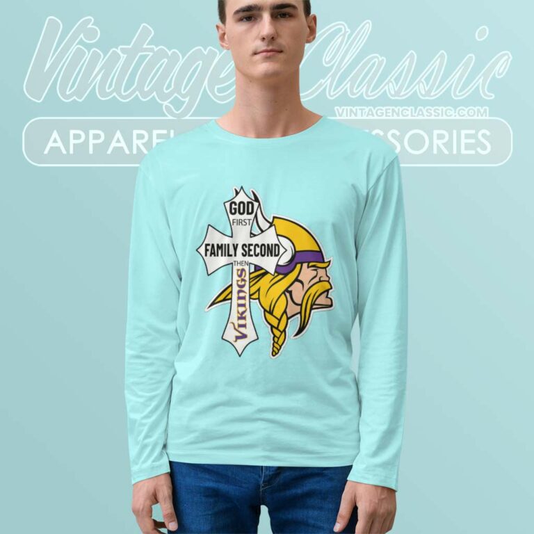 God First Family Second Then Vikings Long Sleeve Tee God First Family Second Then Vikings Long Sleeve Tee