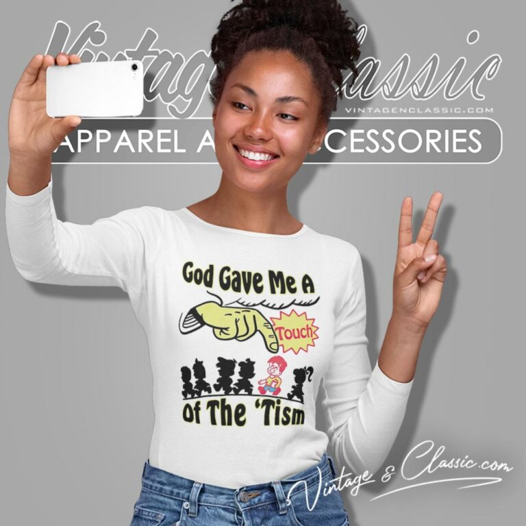 God Gave Me A Touch Of The Tism Long Sleeve Tee God Gave Me A Touch Of The Tism Long Sleeve Tee