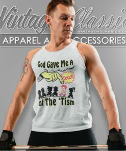 God Gave Me A Touch Of The Tism Tank Top Racerback