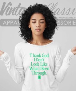 God Is Dope Thank God I Dont Look Like Long Sleeve Tee
