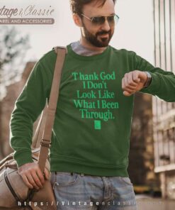 God Is Dope Thank God I Dont Look Like Sweatshirt