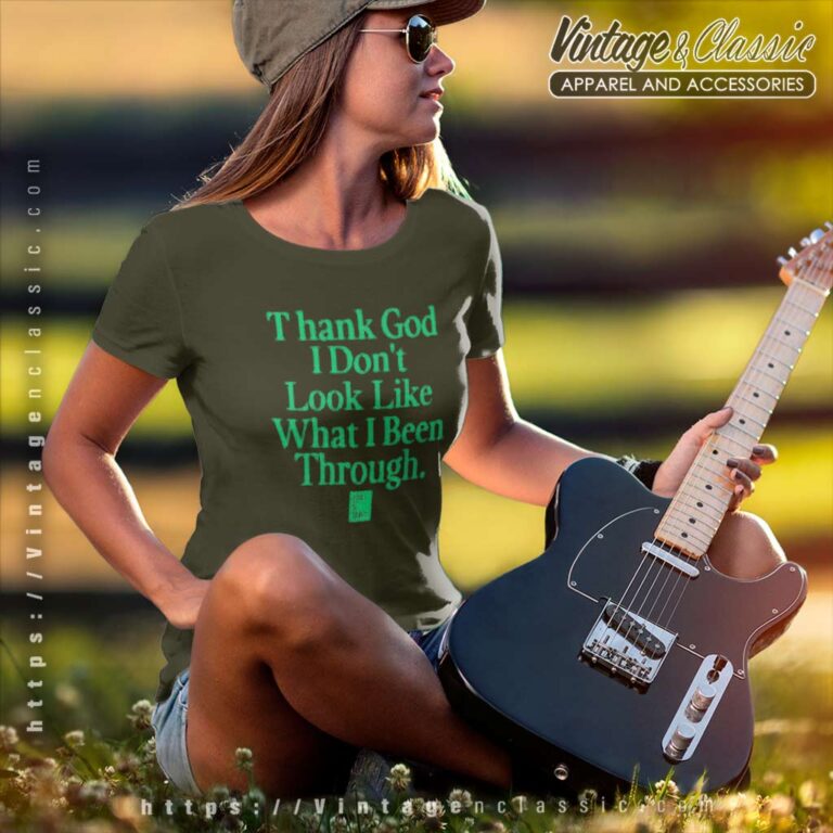 God Is Dope Thank God I Dont Look Like Women TShirt God Is Dope Thank God I Dont Look Like Women TShirt