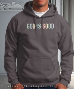God Is Good All The Time Shirt 5 God Is Good All The Time Hoodie