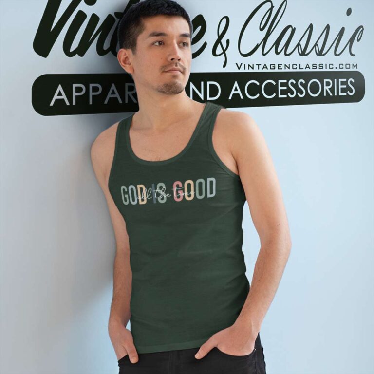 God Is Good All The Time Tank Top Racerback God Is Good All The Time Tank Top Racerback