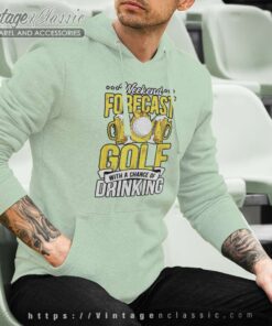 Golf With Chance Of Drinking Funny Weekend Forecast Hoodie