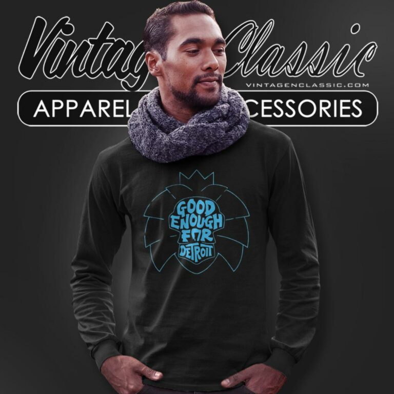 Good Enough For Detroit Long Sleeve Tee Good Enough For Detroit Long Sleeve Tee
