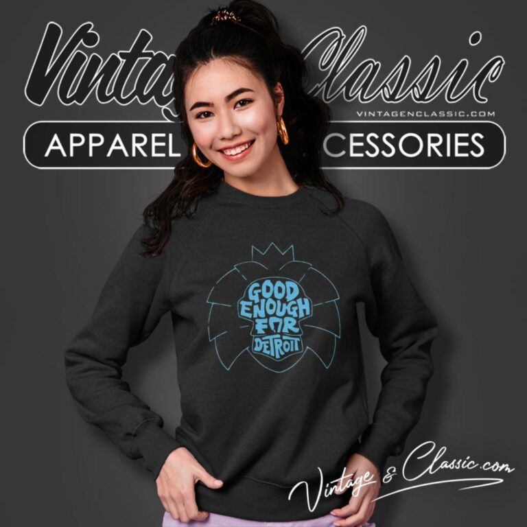 Good Enough For Detroit Sweatshirt Good Enough For Detroit Sweatshirt