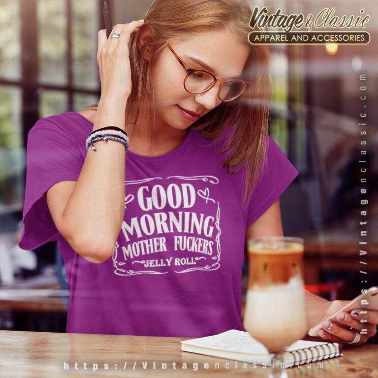 Good Morning Mother Fuckers Jelly Roll Women TShirt Good Morning Mother Fuckers Jelly Roll Women TShirt