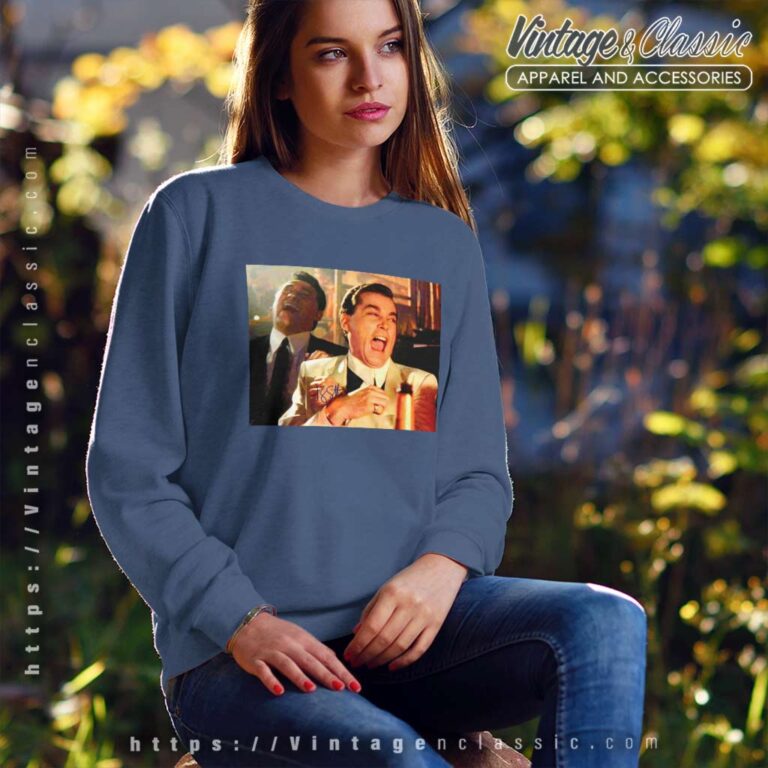 Goodfellas Ray Liotta Funny Sweatshirt Goodfellas Ray Liotta Funny Sweatshirt