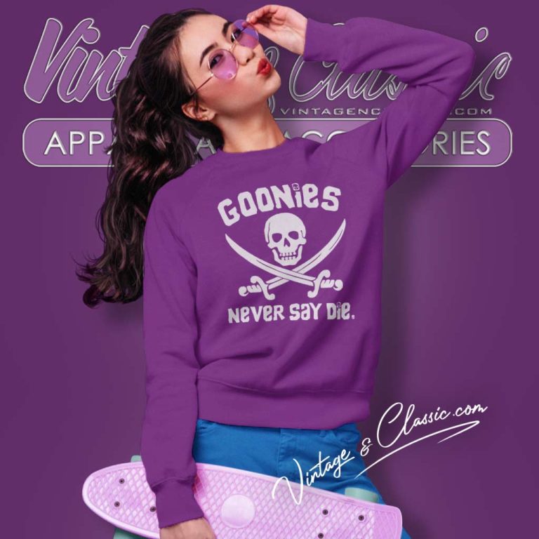 Goonies Never Say Die Sweatshirt Goonies Never Say Die Sweatshirt