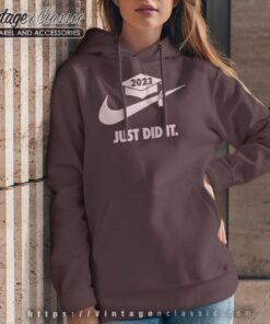 Graduate Just Did It Shirt Graduation Gift Hoodie