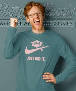 Graduate Just Did It Shirt Graduation Gift Long Sleeve Tee