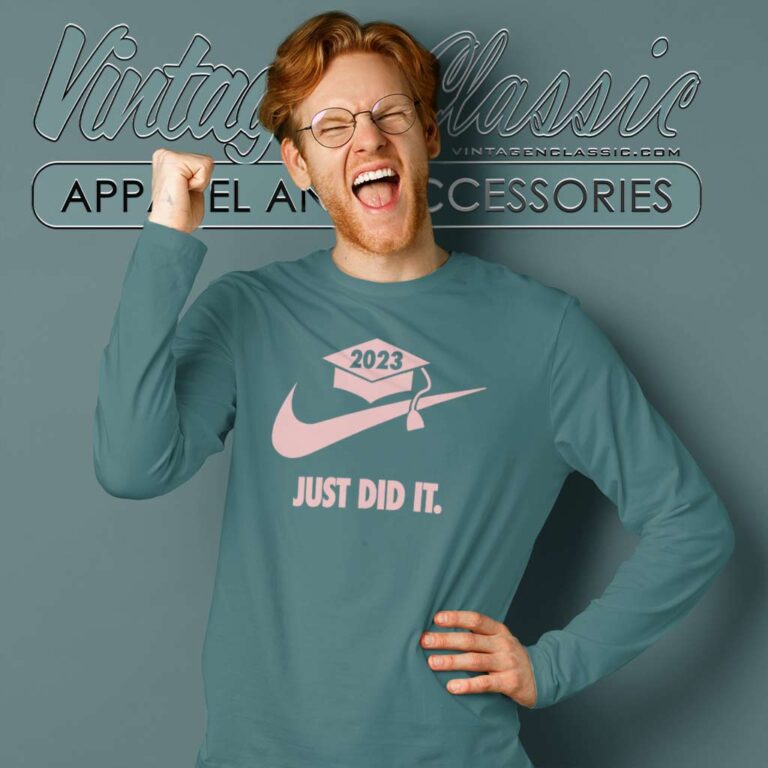 Graduate Just Did It Shirt Graduation Gift Long Sleeve Tee Graduate Just Did It Shirt Graduation Gift Long Sleeve Tee