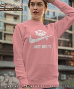 Graduate Just Did It Shirt Graduation Gift Sweatshirt