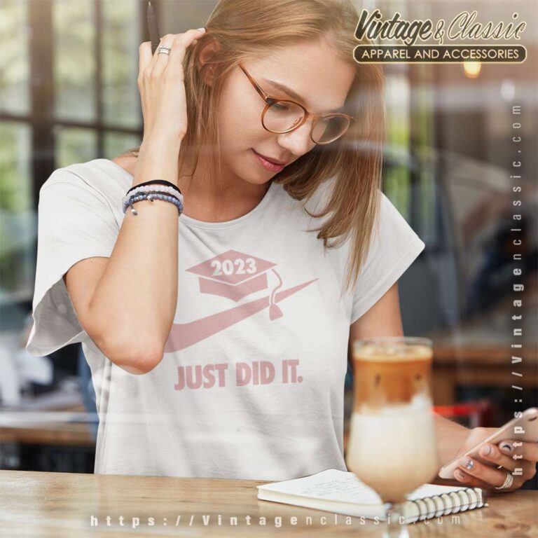 Graduate Just Did It Shirt Graduation Gift Women TShirt Graduate Just Did It Shirt Graduation Gift Women TShirt