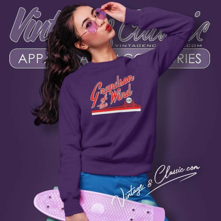 Grandson Of The Wind San Francisco Giants Sweatshirt Grandson Of The Wind San Francisco Giants Sweatshirt