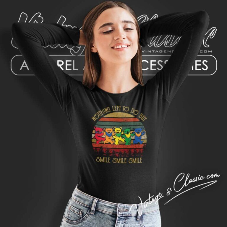Grateful Bears Nothing Left To Do But Smile Long Sleeve Tee Grateful Bears Nothing Left To Do But Smile Long Sleeve Tee