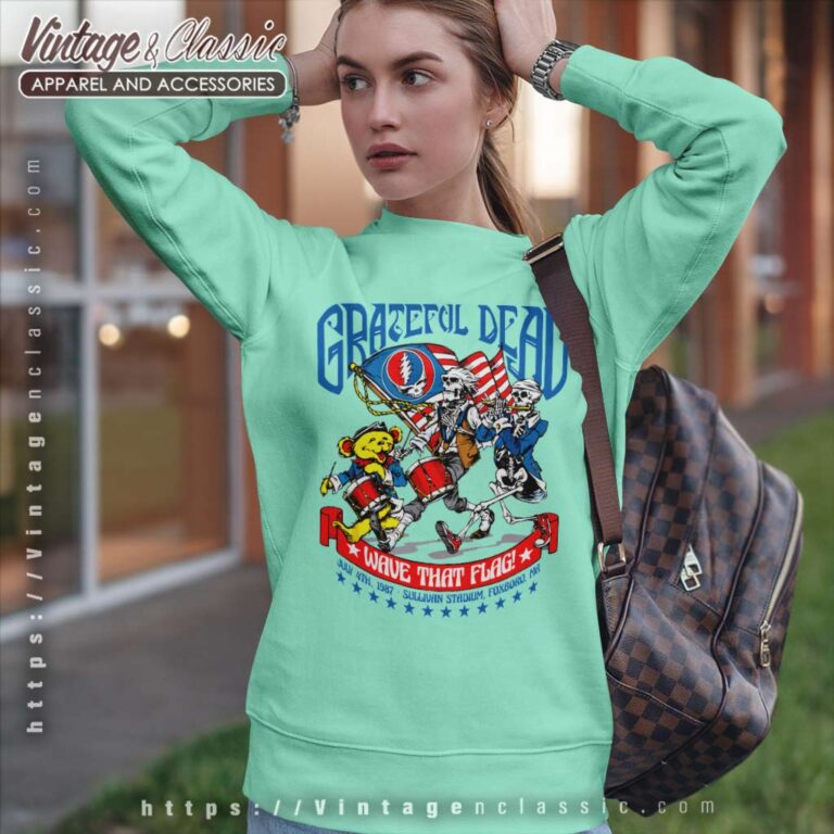 Grateful Dead 4th Of July Wave That Flag 1987 Sweatshirt Grateful Dead 4th Of July Wave That Flag 1987 Sweatshirt