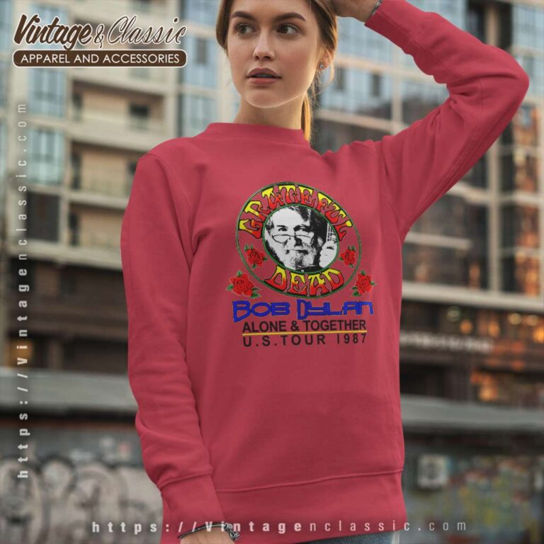 Grateful Dead Shirt Bob Dylan Alone Together Sweatshirt Grateful Dead Shirt Bob Dylan Alone Together Sweatshirt