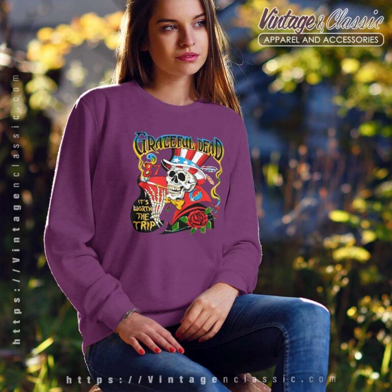 Grateful Dead Shirt Its Worth The Trip 87 Sweatshirt Grateful Dead Shirt Its Worth The Trip 87 Sweatshirt