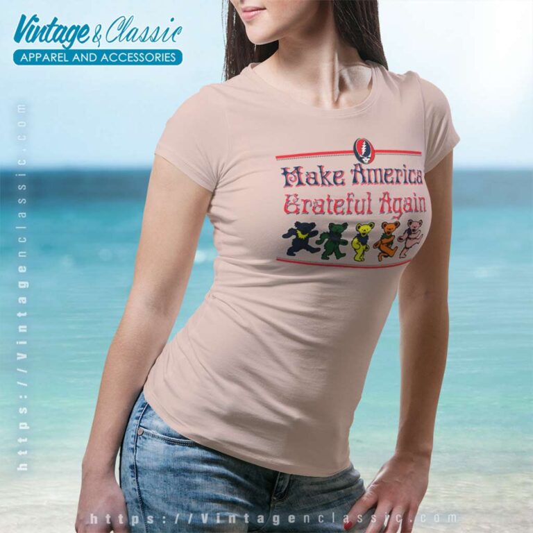 Grateful Dead Shirt Make America Grateful Again Women TShirt Grateful Dead Shirt Make America Grateful Again Women TShirt