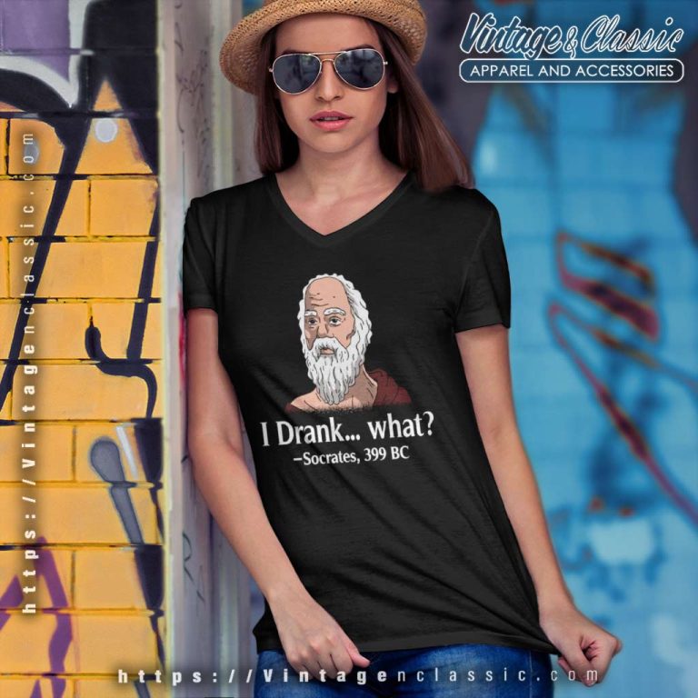 Greek Philosophy Philosophical Shirt I Drank What Socrates 399 Bc V Neck TShirt Greek Philosophy Philosophical Shirt I Drank What Socrates 399 Bc V Neck TShirt