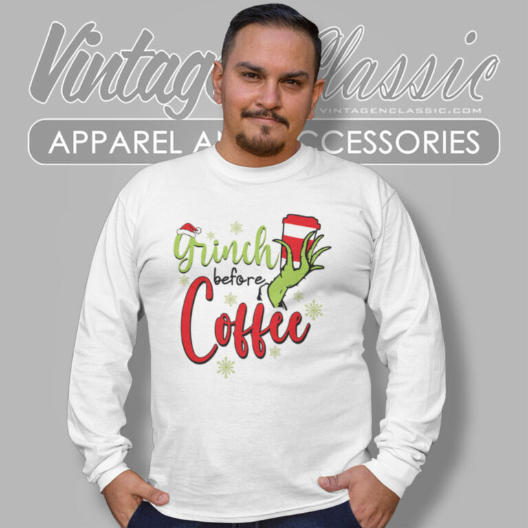 Grinch Before Coffee Christmas Shirt Grinch Christmas Long Sleeve Tee Grinch Before Coffee Christmas Shirt Grinch Christmas Long Sleeve Tee