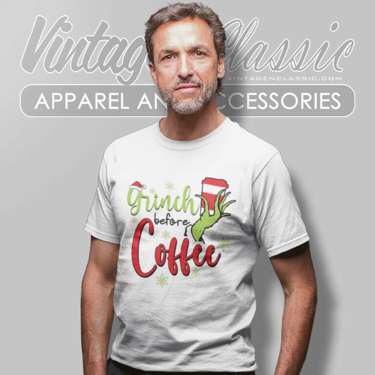 Grinch Before Coffee Christmas Shirt Grinch Christmas T Shirt Grinch Before Coffee Christmas Shirt Grinch Christmas T Shirt