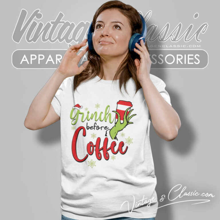 Grinch Before Coffee Christmas Shirt Grinch Christmas Women T Shirt Grinch Before Coffee Christmas Shirt Grinch Christmas Women T Shirt