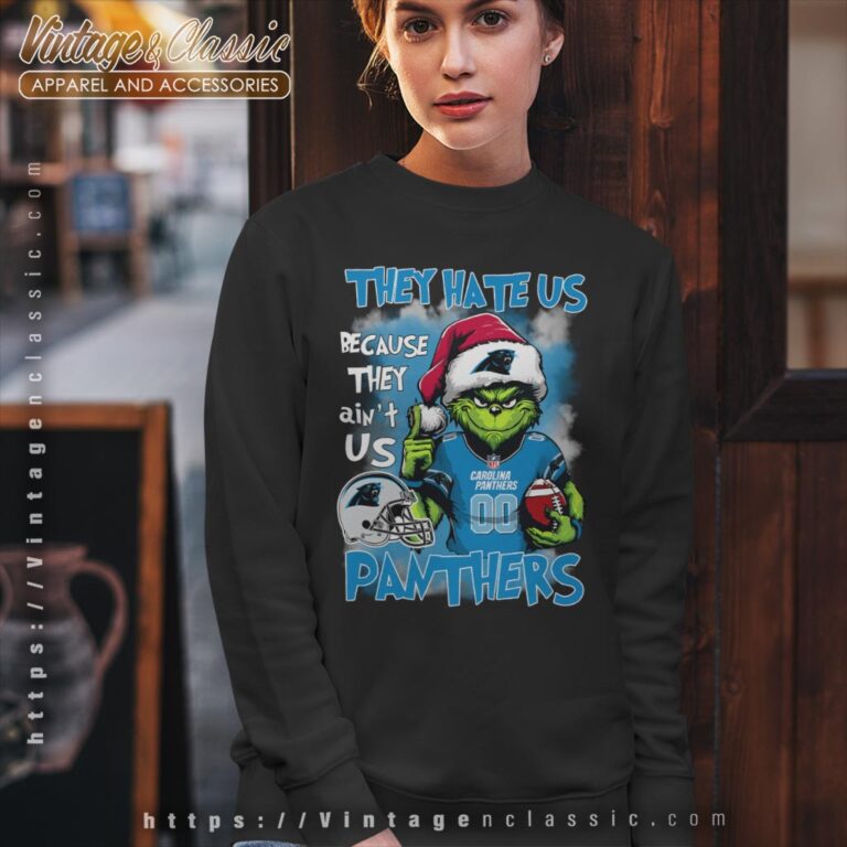 Grinch Carolina Panthers Christmas Shirt They Hate Us Because They Aint Us Sweatshirt Grinch Carolina Panthers Christmas Shirt They Hate Us Because They Aint Us Sweatshirt