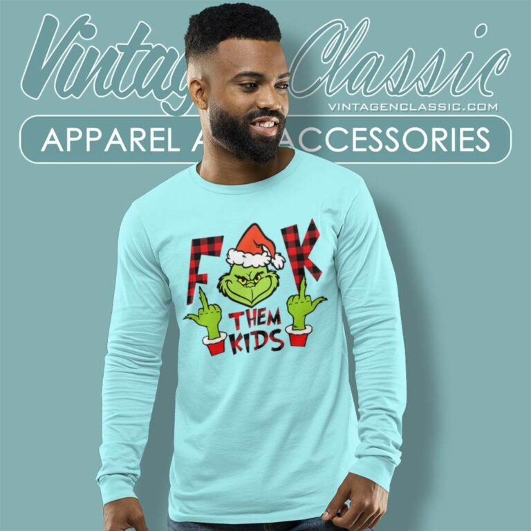Grinch Christmas Fuck Them Kid Long Sleeve Tee Grinch Christmas Fuck Them Kid Long Sleeve Tee