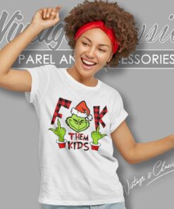 Grinch Christmas Fuck Them Kid Women TShirt
