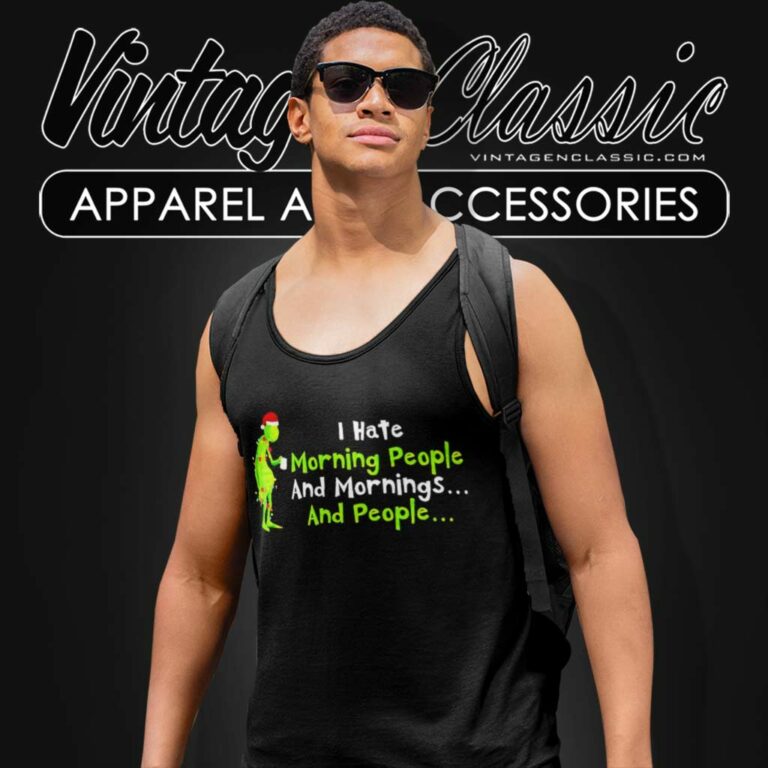 Grinch Christmas I Hate Morning People Tank Top Racerback Grinch Christmas I Hate Morning People Tank Top Racerback